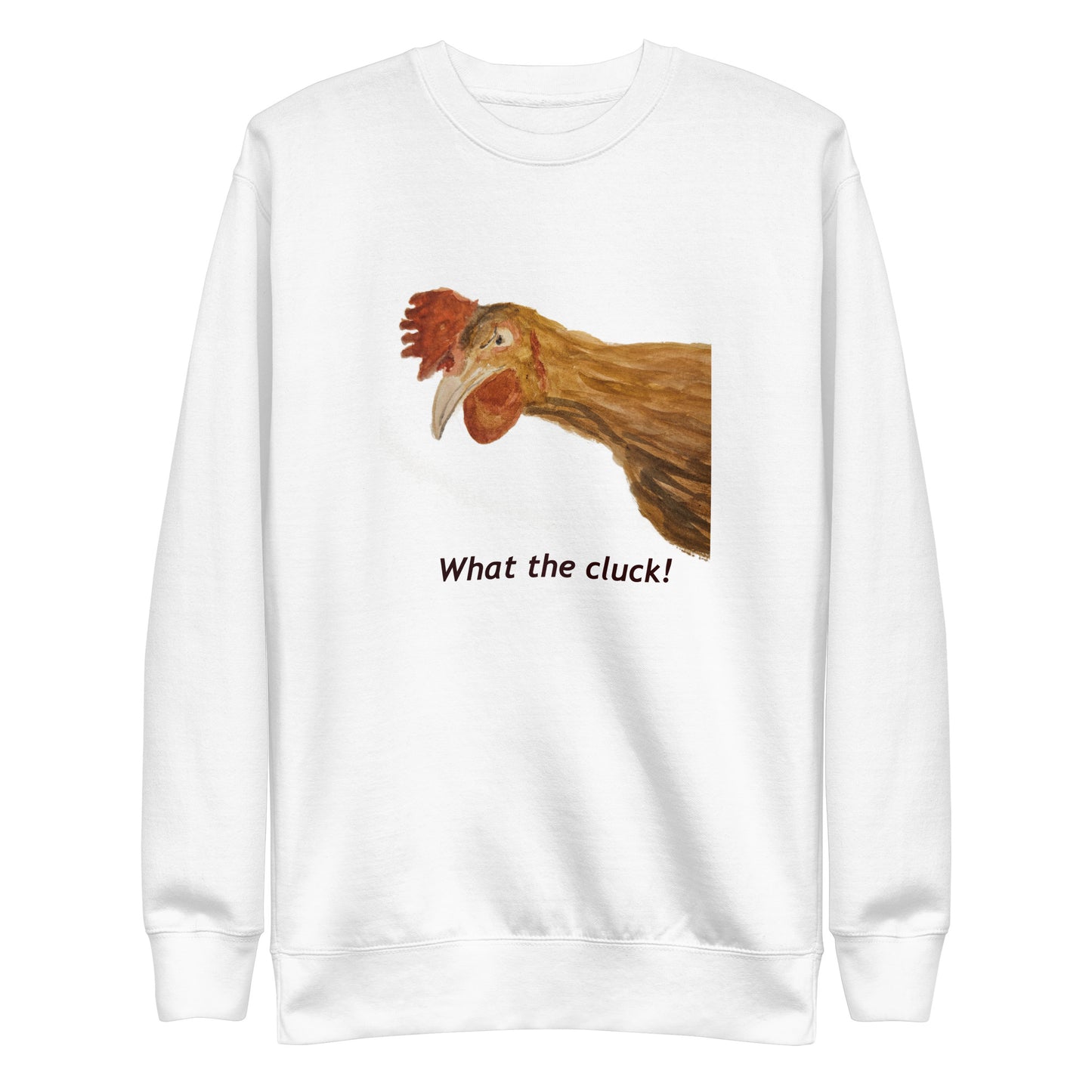 'What the Cluck' - Unisex Premium Sweatshirt