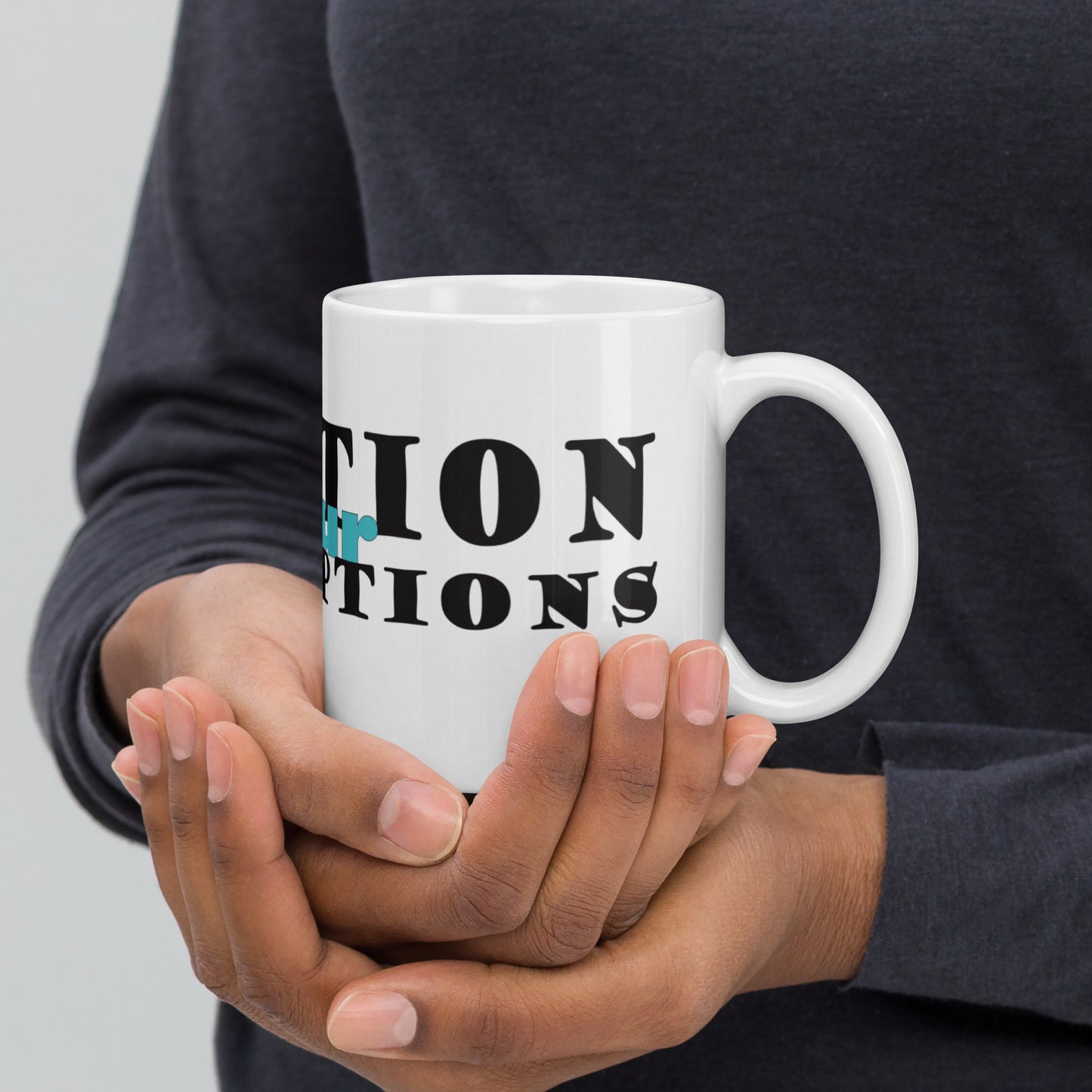 Question Your Assumptions mug