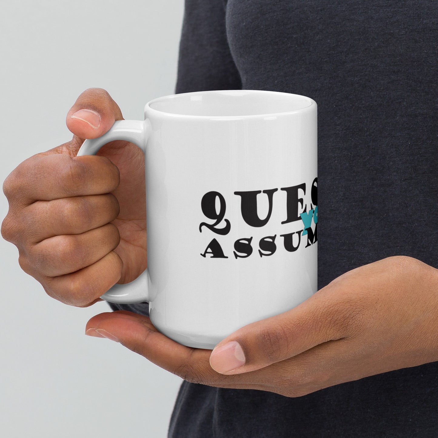 Question Your Assumptions mug